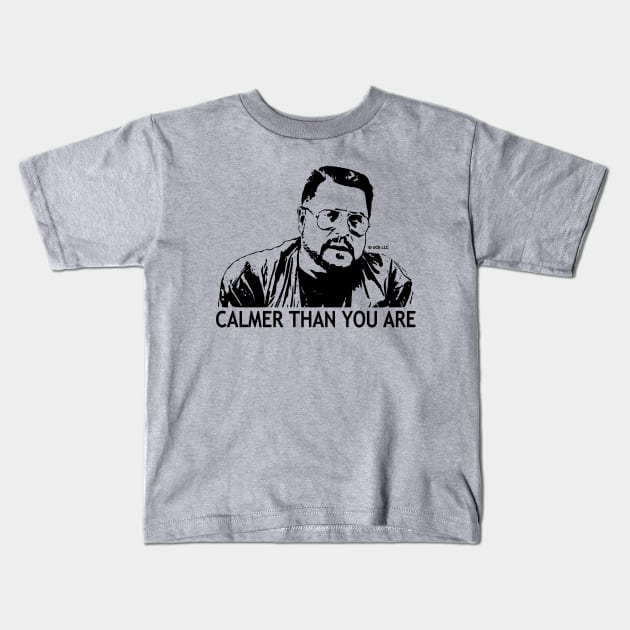 Calmer Than You Are - Walter Sobchak Kids T-Shirt by valentinahramov